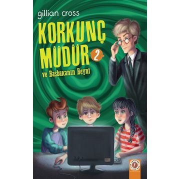 Korkunç Müdür 2 ve Başkanın Beyni - Gillian Cross
