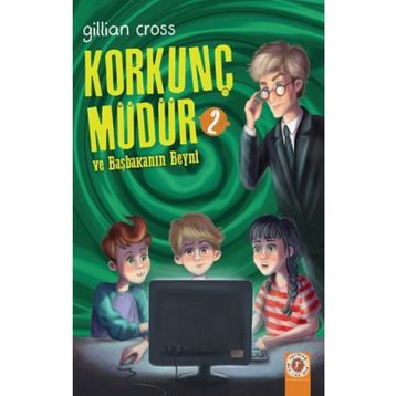 Korkunç Müdür 2 ve Başkanın Beyni - Gillian Cross