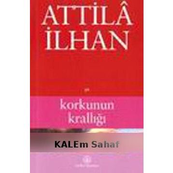 Korkunun Krallığı - Attilâ İlhan