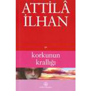 Korkunun Krallığı - Attilâ İlhan