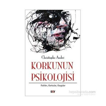 Korkunun Psikolojisi - Christophe Andre