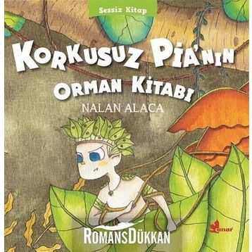Korkusuz Pia’nın Orman Kitabı - Nalan Alaca