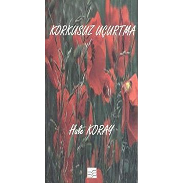 Korkusuz Uçurtma - Hale Koray