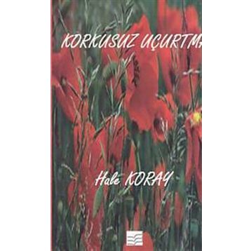 Korkusuz Uçurtma - Hale Koray