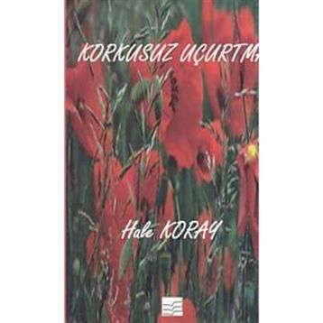Korkusuz Uçurtma - Hale Koray