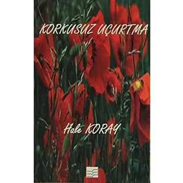 Korkusuz Uçurtma - Hale Koray