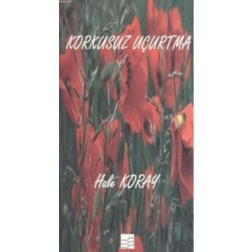 Korkusuz Uçurtma - Hale Koray