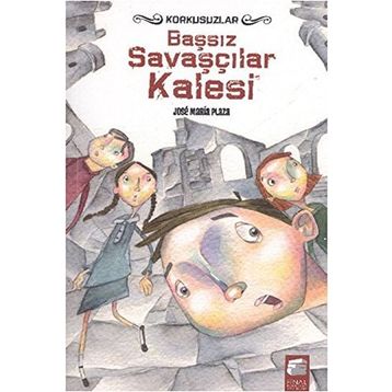 KORKUSUZLAR - BAŞSIZ SAVAŞÇILAR KALESI - JOSE MARIA PLAZA
