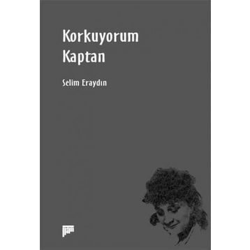 Korkuyorum Kaptan - Selim Eraydın