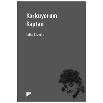 Korkuyorum Kaptan - Selim Eraydın
