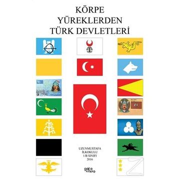 Körpe Yüreklerden Türk Devletleri - Özgür Balpetek