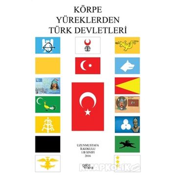 Körpe Yüreklerden Türk Devletleri - Özgür Balpetek