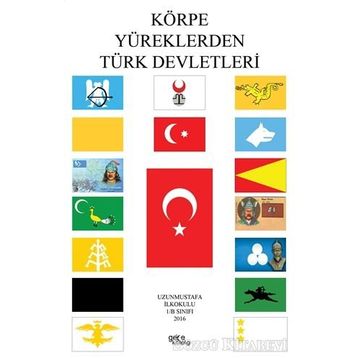 Körpe Yüreklerden Türk Devletleri - Özgür Balpetek