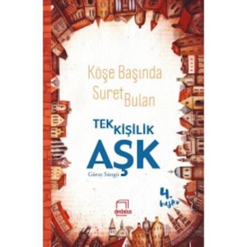 Köşe Başında Suret Bulan Tek Kişilik Aşk - Güray Süngü