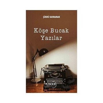Köşe Bucak Yazılar - Şükrü Kahraman