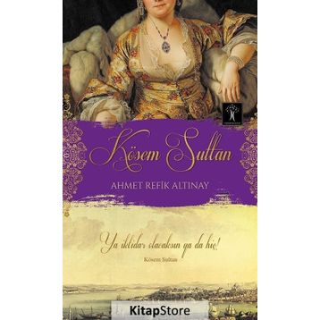 Kösem Sultan - ahmed refik altinay