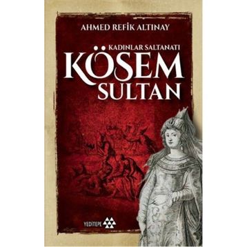 Kösem Sultan - ahmed refik altinay