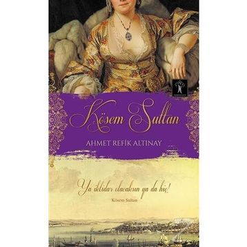 Kösem Sultan - ahmed refik altinay