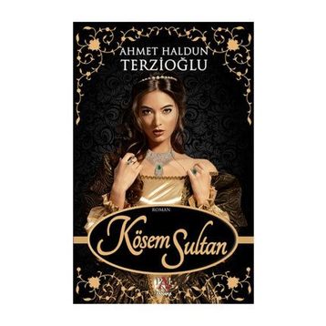 Kösem Sultan - Ahmet Haldun Terzioğlu