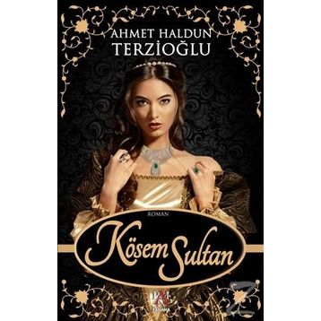 Kösem Sultan - Ahmet Haldun Terzioğlu