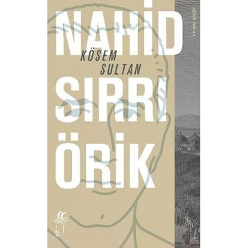 Kösem Sultan - Nahid Sırrı Örik