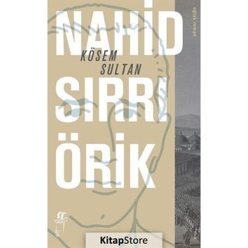 Kösem Sultan - Nahid Sırrı Örik