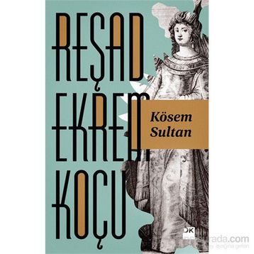 Kösem Sultan - Reşad Ekrem Koçu