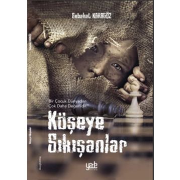 Köşeye Sıkışanlar - Sebahat Karagöz