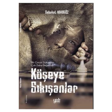 Köşeye Sıkışanlar - Sebahat Karagöz