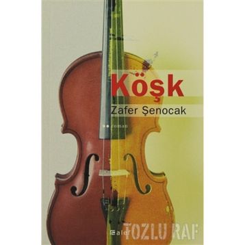 KÖŞK - ZAFER ŞENOCAK