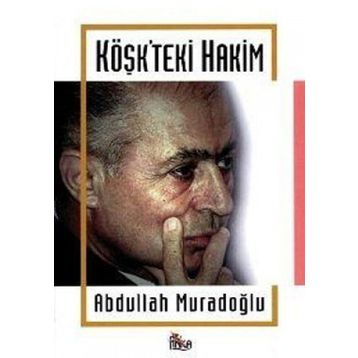 KÖŞK´TEKİ HAKIM AHMET NECDET SEZER - ABDULLAH MURADOĞLU