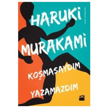 KOŞMASAYDIM YAZAMAZDIM - HARUKI MURAKAMI