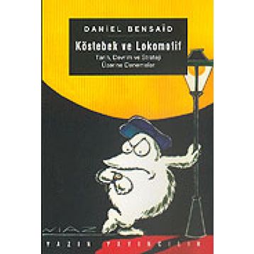 Köstebek ve Lokomotif - Daniel Bensaid