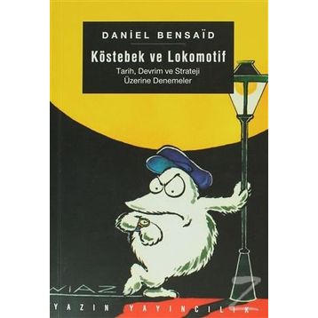 Köstebek ve Lokomotif - Daniel Bensaid