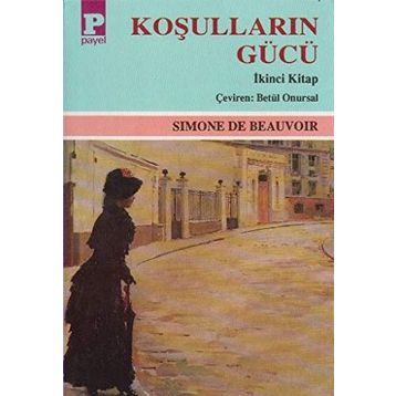 KOŞULLARIN GÜCÜ II - SIMONE DE BEAUVOIR