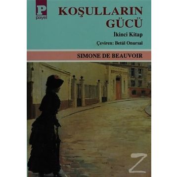 KOŞULLARIN GÜCÜ II - SIMONE DE BEAUVOIR