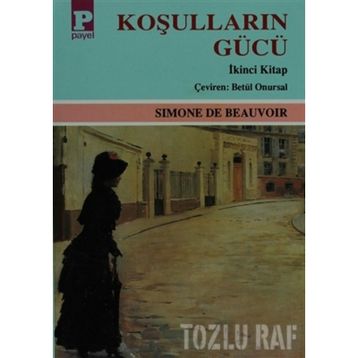 KOŞULLARIN GÜCÜ II - SIMONE DE BEAUVOIR