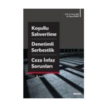 Koşullu Salıverilme - Denetimli Serbestlik - Ceza İnfaz Sorunları - Beyza Başer Ersan Şen