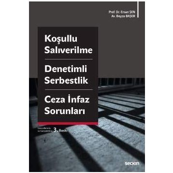 Koşullu Salıverilme - Denetimli Serbestlik - Ceza İnfaz Sorunları - Beyza Başer Ersan Şen