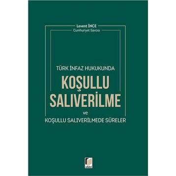 Koşullu Salıverilme - Denetimli Serbestlik - Ceza İnfaz Sorunları - Beyza Başer Ersan Şen
