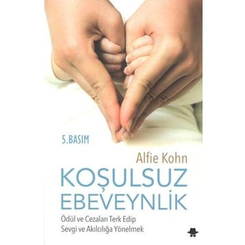 Koşulsuz Ebeveynlik - Alfie Kohn