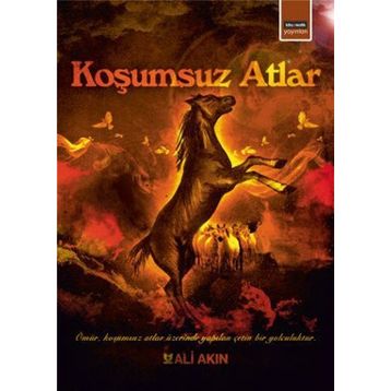 Koşumsuz Atlar - Ali Akın