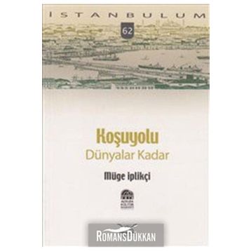 KOŞUYOLU DÜNYALAR KADAR - GENEL