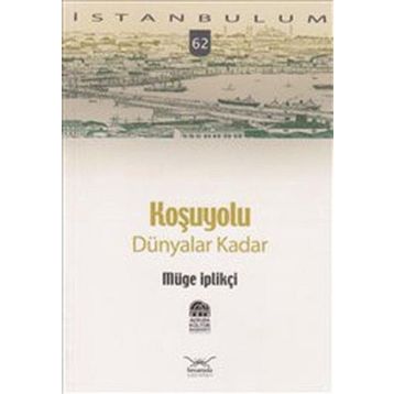 KOŞUYOLU DÜNYALAR KADAR - GENEL