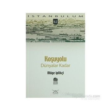 KOŞUYOLU DÜNYALAR KADAR - GENEL