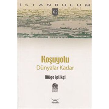 KOŞUYOLU DÜNYALAR KADAR - GENEL