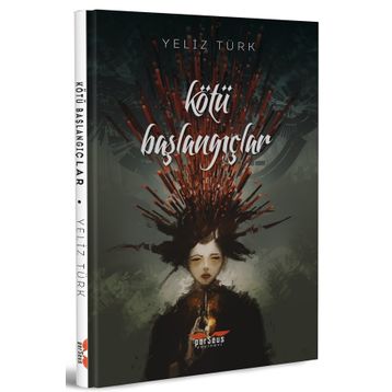 Kötü Başlangıçlar - Yeliz Türk