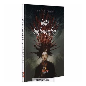Kötü Başlangıçlar - Yeliz Türk