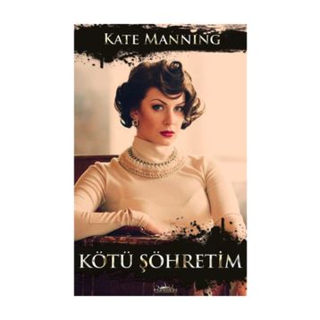 Kötü Şöhretim - Kate Manning