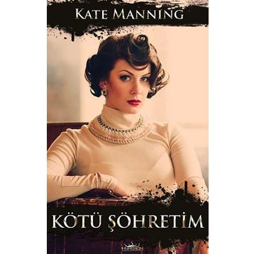 Kötü Şöhretim - Kate Manning